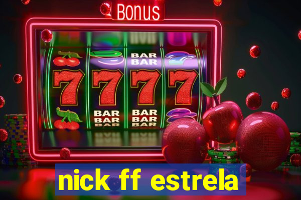 nick ff estrela